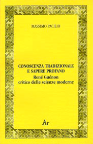 Conoscenza tradizionale e sapere profano. René Guénon critico delle scienze moderne